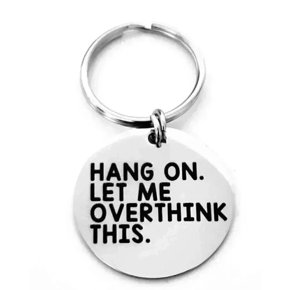Hang On Let Me Overthink This Keychain